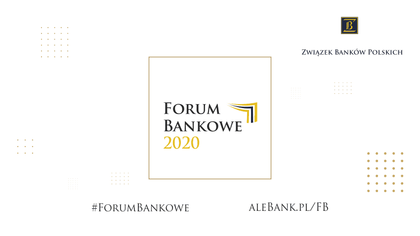 Forum Bankowe 2020. Perspektywy i wyzwania polskiego sektora bankowego na trzecią dekadę XXI wieku