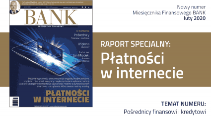 Miesiecznik Finansowy BANK - luty 2020 - Temat numeru - Pośrednicy finansowi i kredytowi - Raport Specjalny - Płatności w internecie