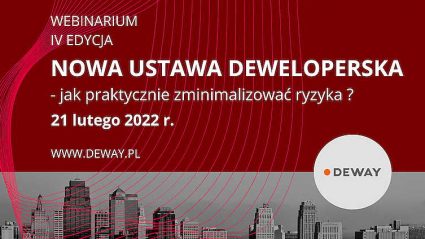 Webinarium: Nowa ustawa deweloperska ‒ jak praktycznie zminimalizować ryzyka? 21 lutego 2022 roku