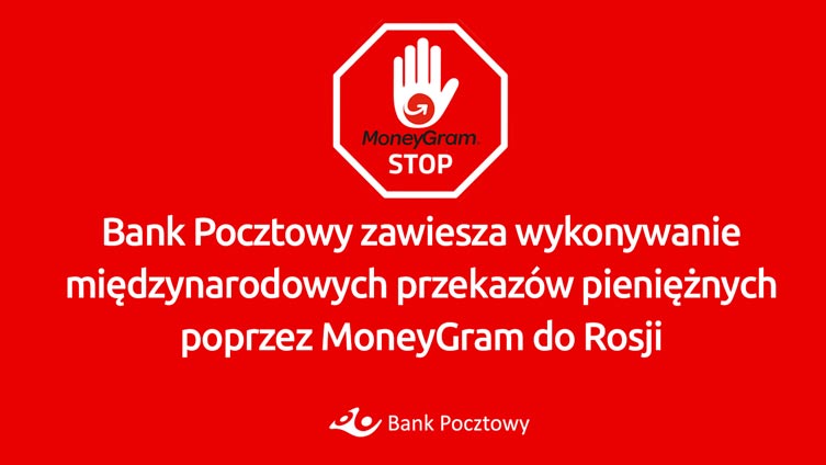 Bank Pocztowy do odwołania zawiesza wykonywanie międzynarodowych przekazów pieniężnych poprzez MoneyGram do Rosji