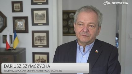 mówi Dariusz Szymczycha, wiceprezes Polsko-Ukraińskiej Izby Gospodarczej (PUIG).
