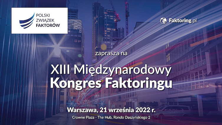 XIII Międzynarodowy Kongres Faktoringu odbędzie się 21 września 2022 roku w Warszawie