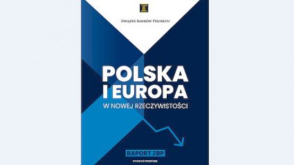 raport „Polska i Europa w nowej rzeczywistości” Związku Banków Polskich
