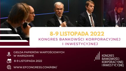 Kongres Bankowości Korporacyjnej i Inwestycyjnej, 8‒9 listopada 2022 roku