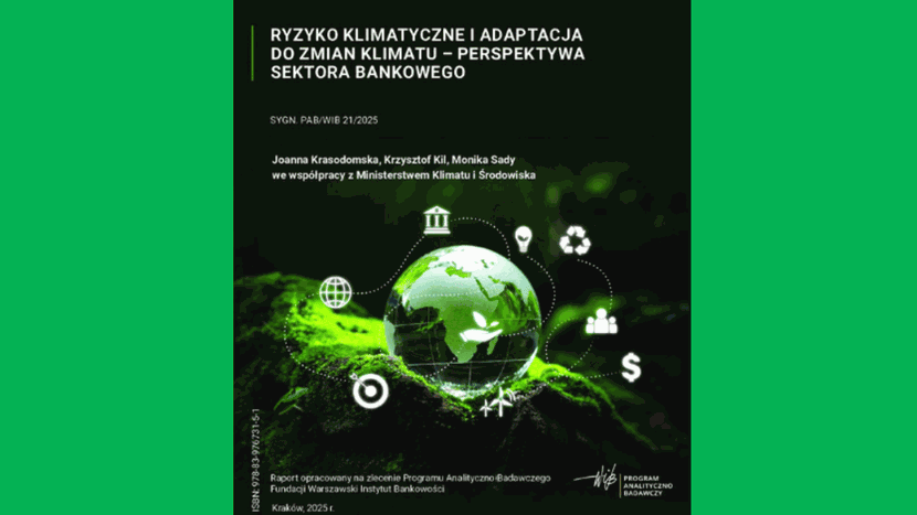 Premiera raportu „Ryzyko klimatyczne i adaptacja do zmian klimatu – perspektywa sektora bankowego” podczas II. Kongresu Bankowości Zrównoważonego Rozwoju