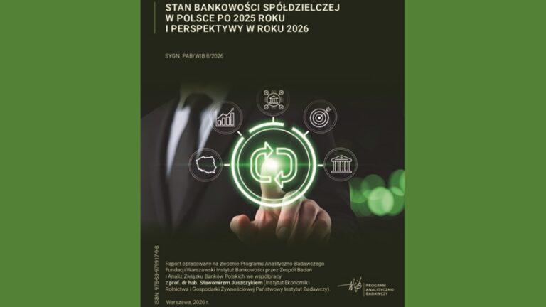 Stan bankowości spółdzielczej w Polsce po 2025 roku i perspektywy w roku 2026”, zrealizowanego przez Zespół Badań i Analiz ZBP.