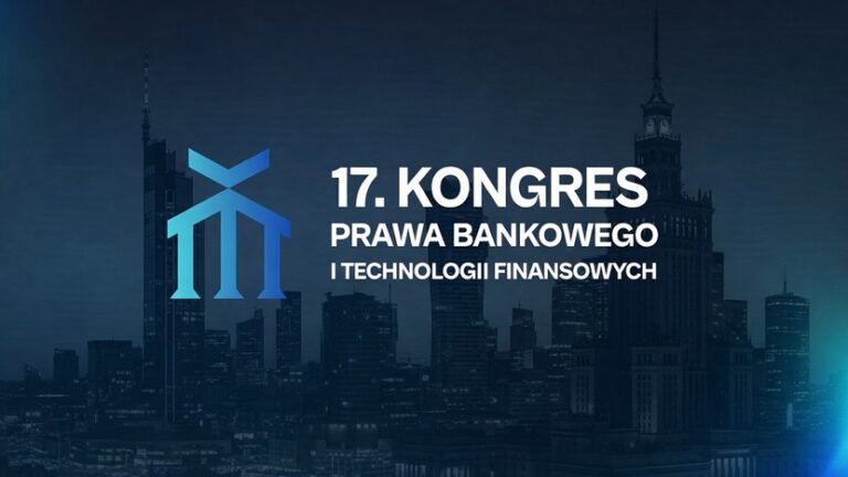 17. Kongres Prawa Bankowego i Technologii Finansowych – edycja 2026