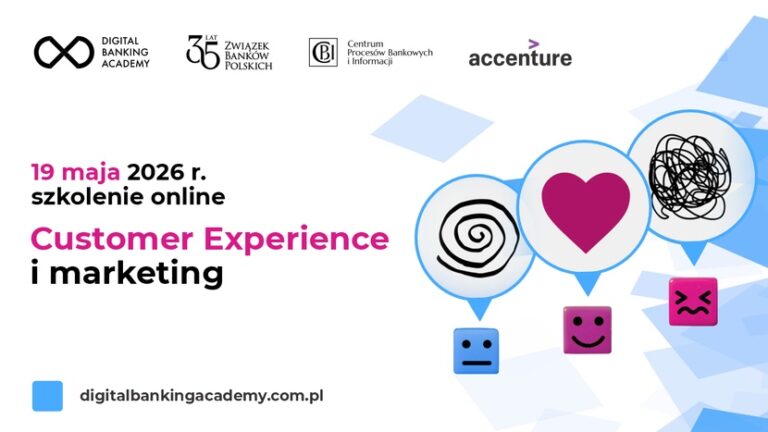 Zapraszamy na szkolenie Digital Banking Academy: „Customer Experience i marketing”, 19 maja 2026